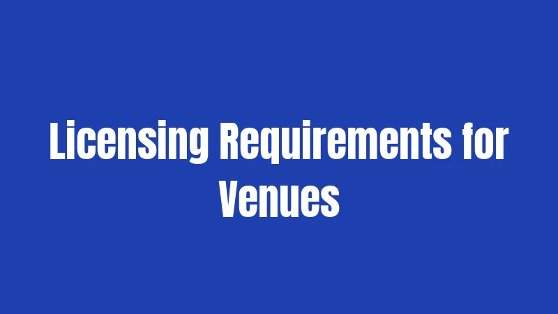 Licensing Requirements for Venues