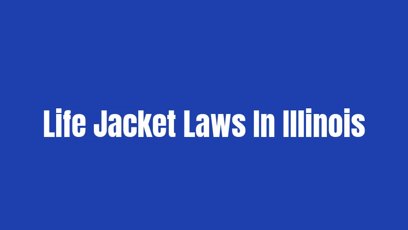Life Jacket Laws In Illinois