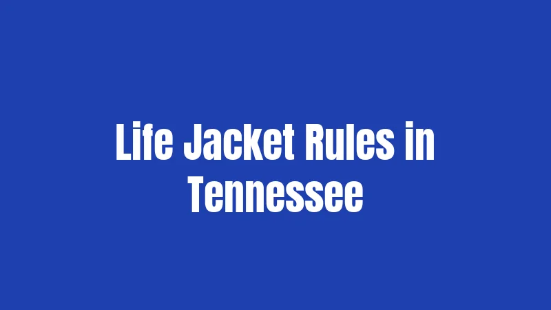 Life Jacket Rules in Tennessee