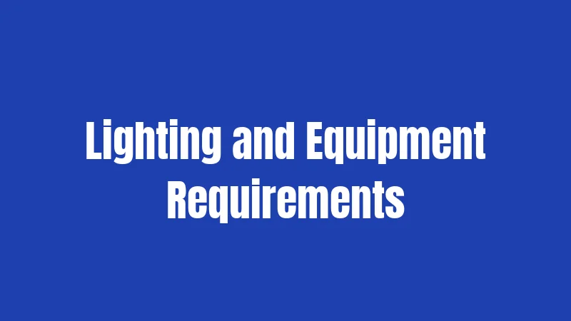 Lighting and Equipment Requirements