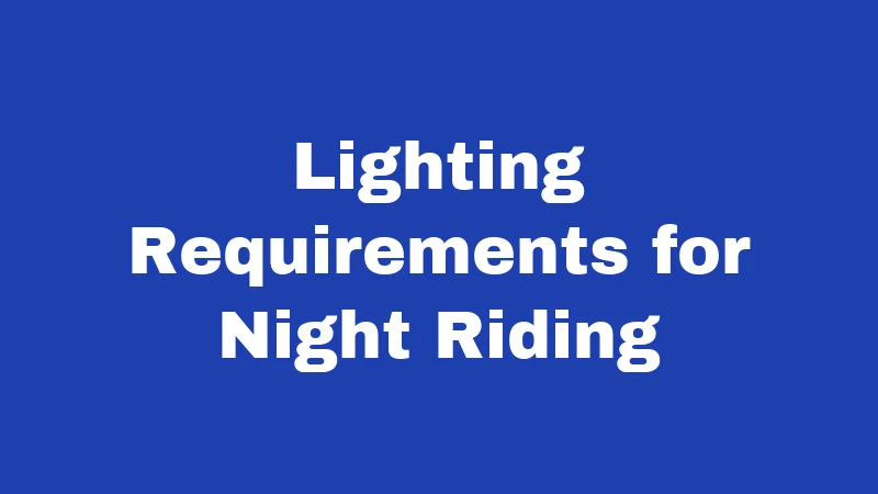 Bicycle Laws in Iowa (2026): Rules Every Rider Must Know 3 Lighting Requirements for Night Riding