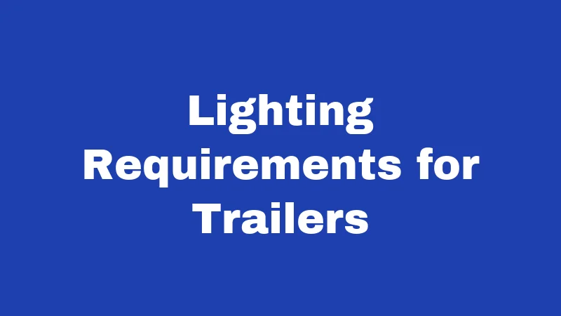 Towing Laws in Kansas (2026): Rules Every Driver Should Know 7 Lighting Requirements for Trailers