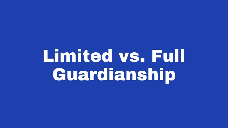 Guardianship Laws in Nebraska (2026): Rights, Rules, and Real Answers 2 Limited vs. Full Guardianship