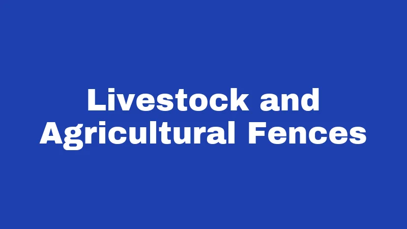 Livestock and Agricultural Fences