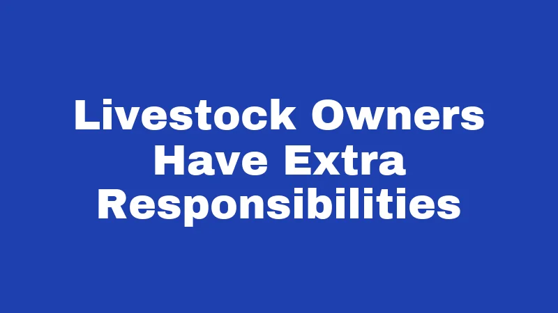 Livestock Owners Have Extra Responsibilities