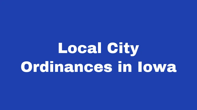 Local City Ordinances in Iowa