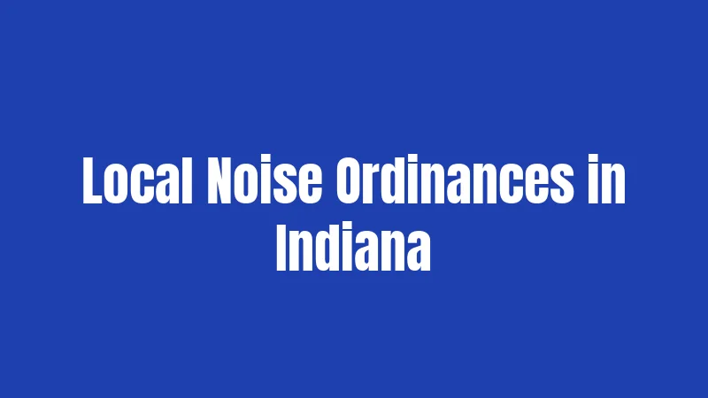 Local Noise Ordinances in Indiana