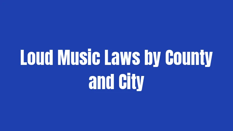 Loud Music Laws by County and City
