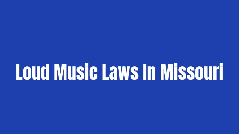Loud Music Laws In Missouri