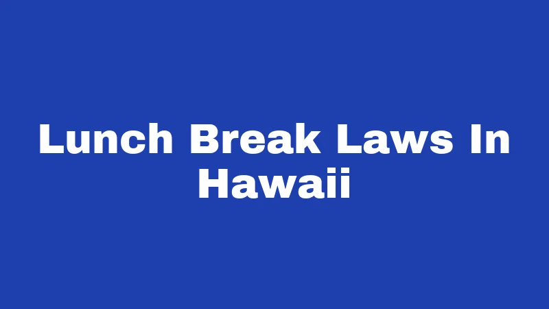 Lunch Break Laws In Hawaii