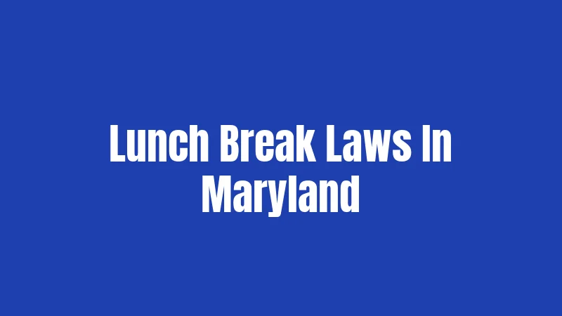 Lunch Break Laws In Maryland