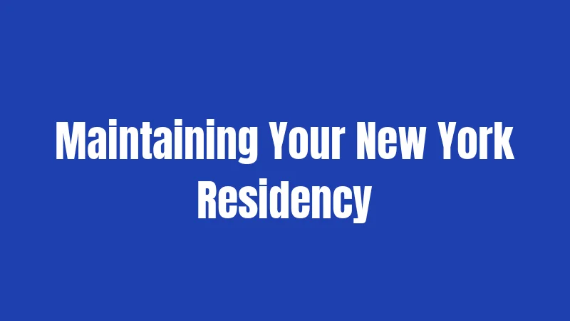 Maintaining Your New York Residency