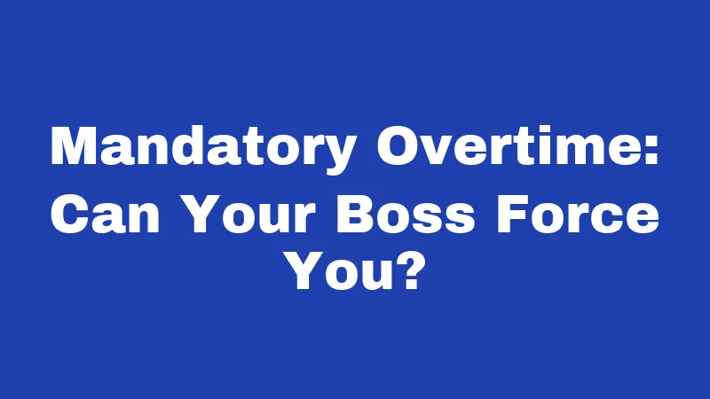 Overtime Laws in Oregon (2026): Your Paycheck, Your Rights 2 Mandatory Overtime: Can Your Boss Force You?