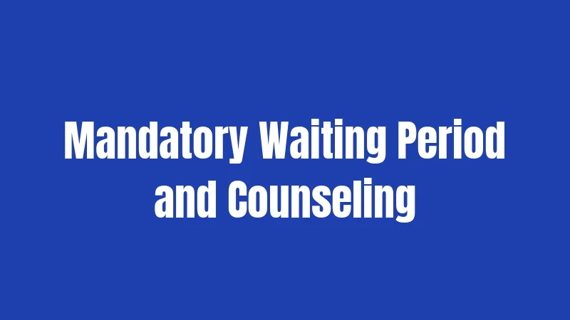 Mandatory Waiting Period and Counseling