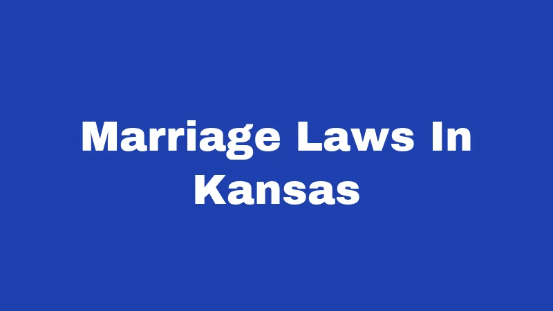 Marriage Laws in Kansas (2026): Your Simple Step-by-Step Guide 103 Marriage Laws In Kansas