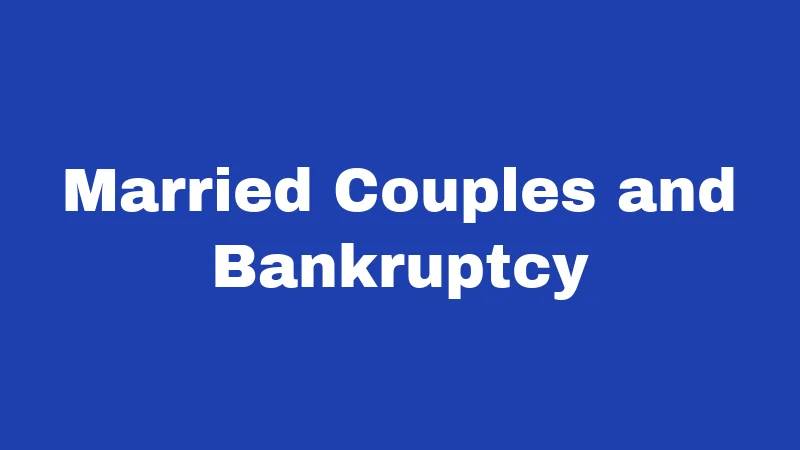 Married Couples and Bankruptcy