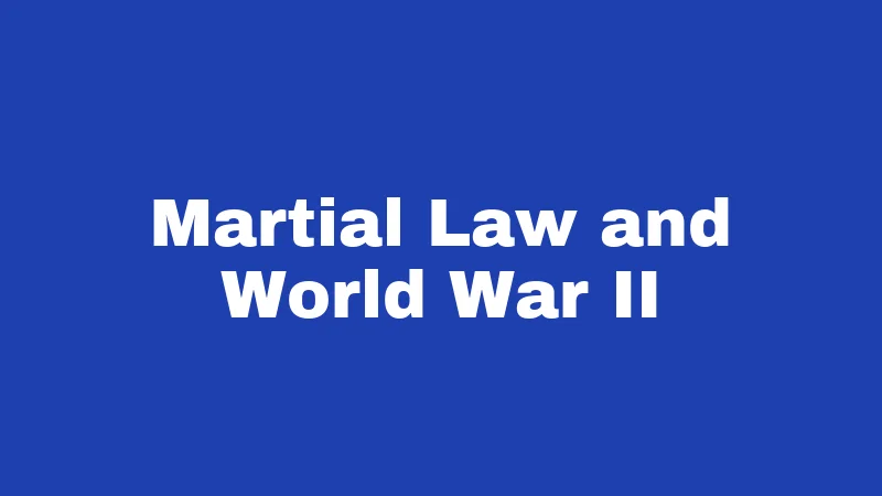 Martial Law and World War II