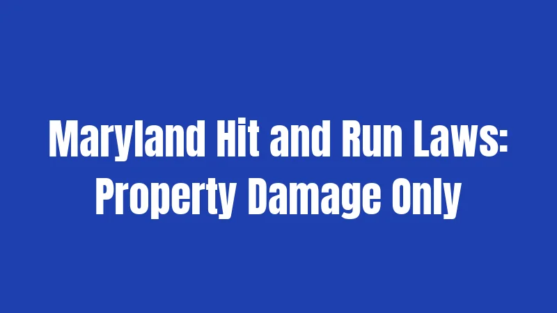 Maryland Hit and Run Laws: Property Damage Only