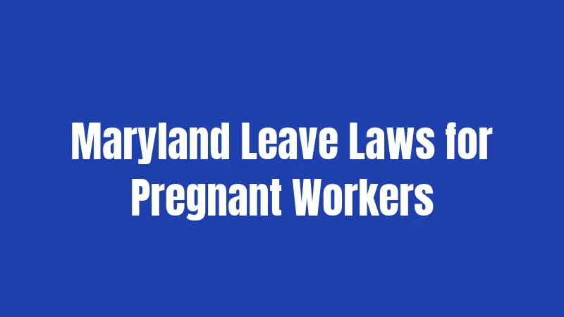 Maryland Leave Laws for Pregnant Workers