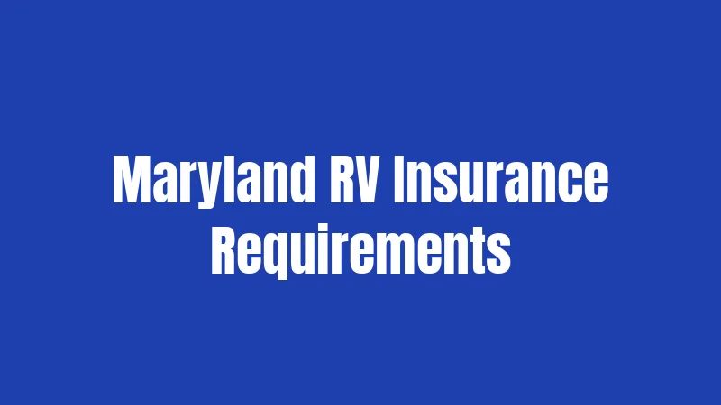 Maryland RV Insurance Requirements