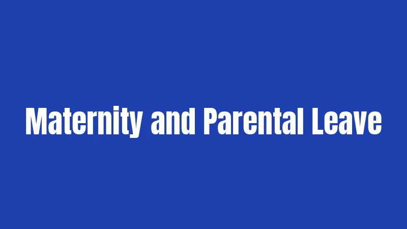 Maternity and Parental Leave