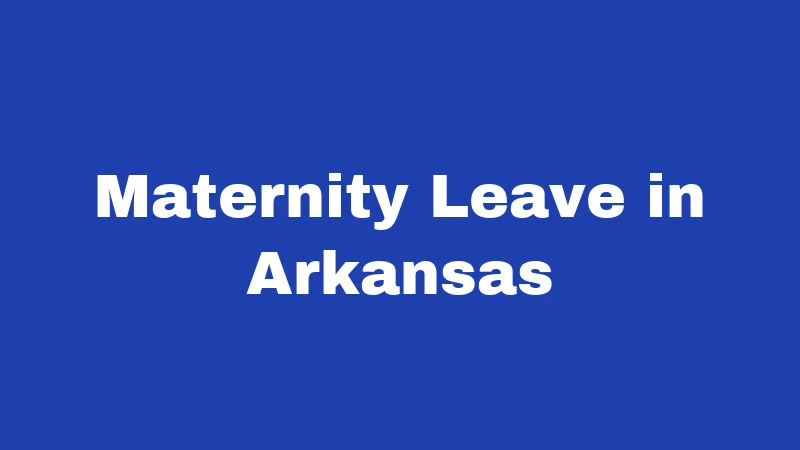 Maternity Leave in Arkansas