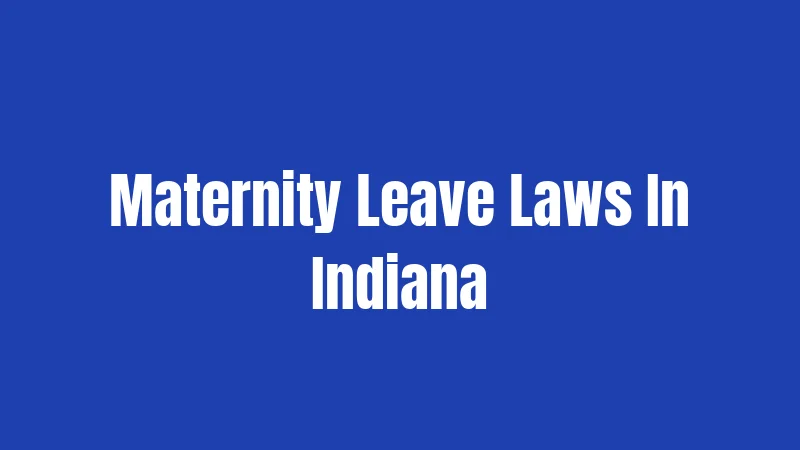 Maternity Leave Laws In Indiana
