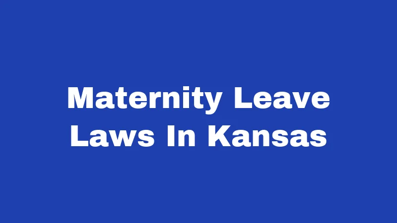 Maternity Leave Laws in Kansas (2026): Your Rights May Surprise You 112 Maternity Leave Laws In Kansas