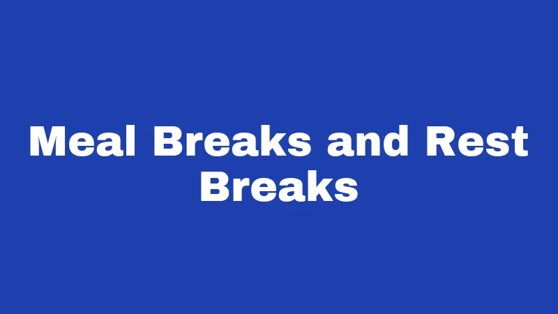 Meal Breaks and Rest Breaks