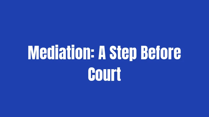 Mediation: A Step Before Court