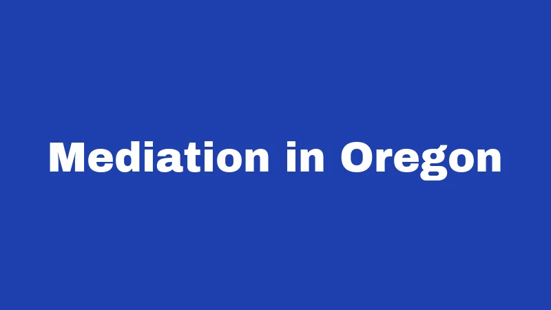 Divorce Laws in Oregon (2026): Your No-Fluff Survival Guide 6 Mediation in Oregon