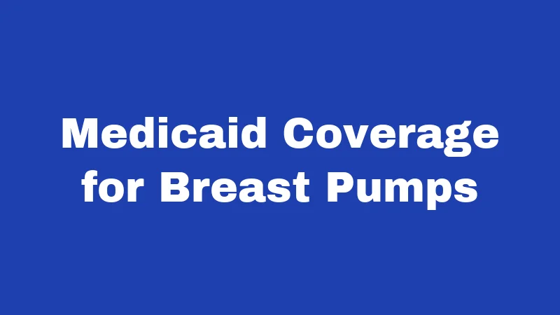 Medicaid Coverage for Breast Pumps