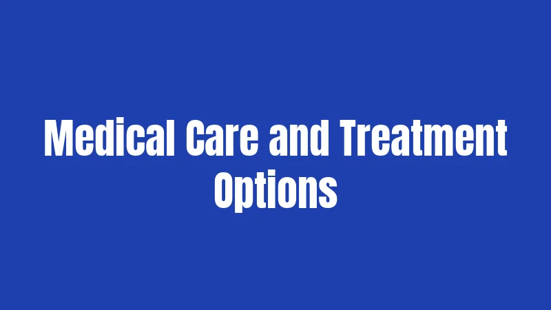 Medical Care and Treatment Options