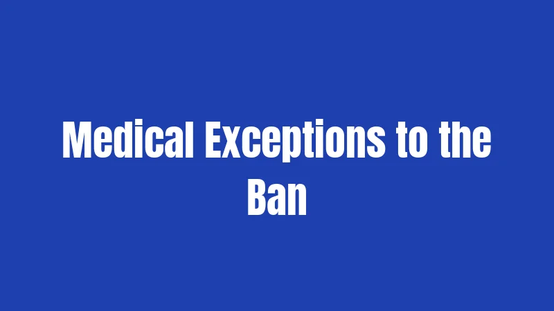 Medical Exceptions to the Ban