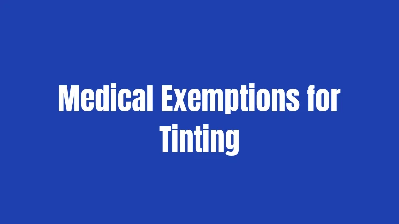 Medical Exemptions for Tinting
