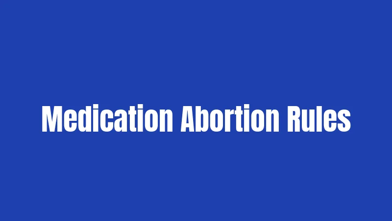 Medication Abortion Rules