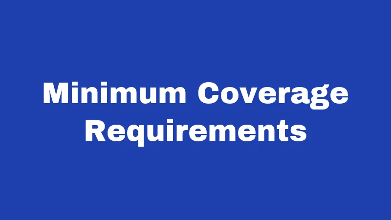 Minimum Coverage Requirements