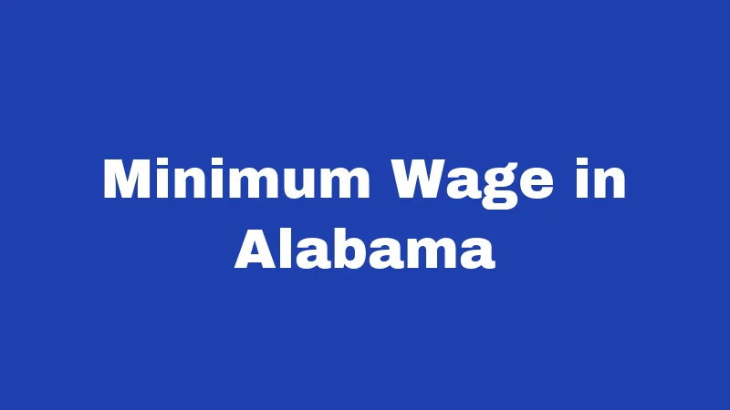 Employment Laws in Alabama (2026): Your Rights at Work, Simplified 1 Minimum Wage in Alabama