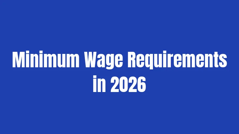 Minimum Wage Requirements in 2026