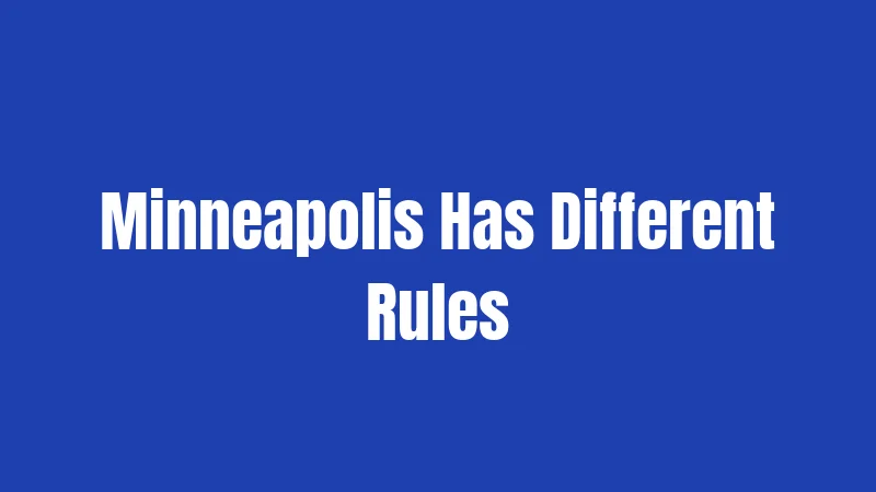 Minneapolis Has Different Rules