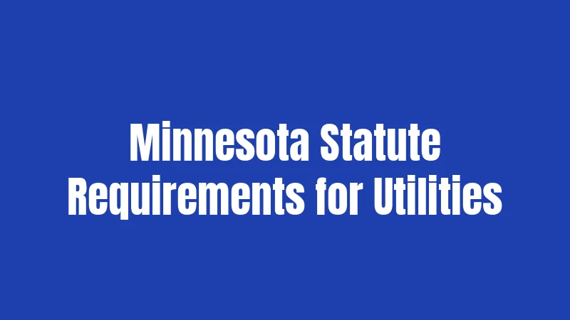Minnesota Statute Requirements for Utilities