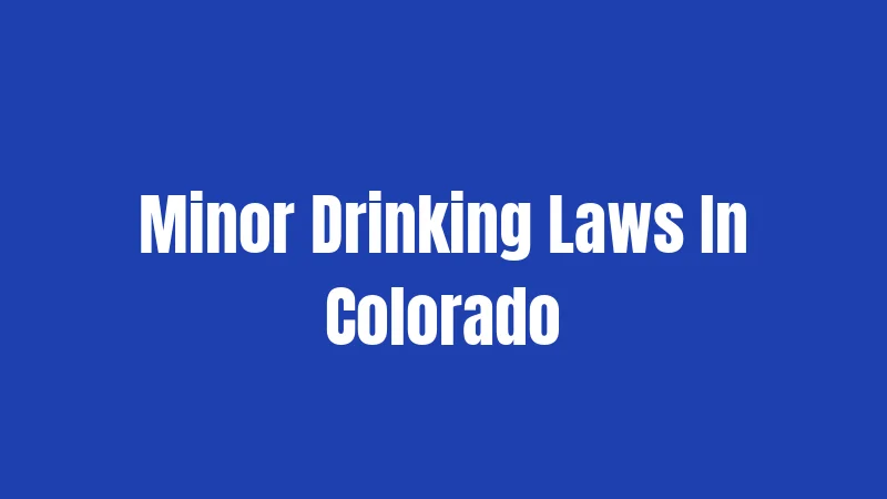 Minor Drinking Laws In Colorado