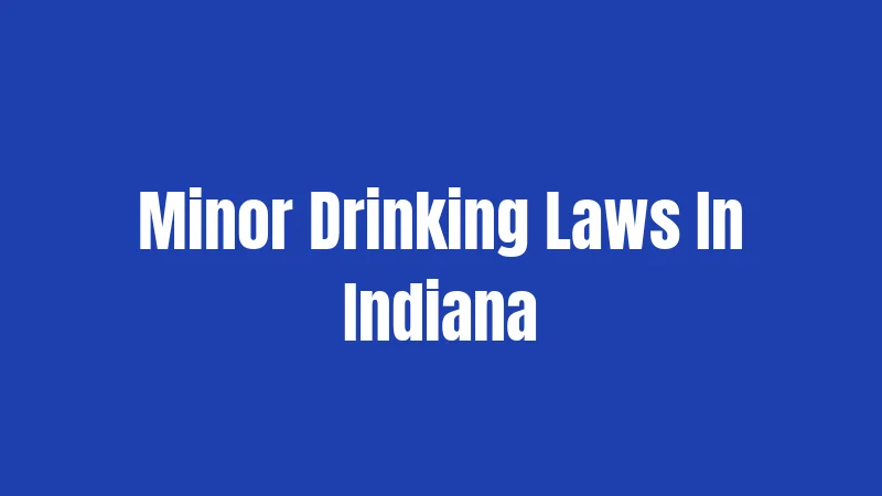 Minor Drinking Laws In Indiana