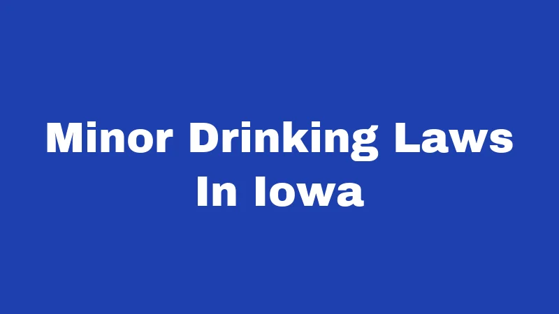 Minor Drinking Laws in Iowa (2026): Rules Every Parent and Teen Should Know 207 Minor Drinking Laws In Iowa