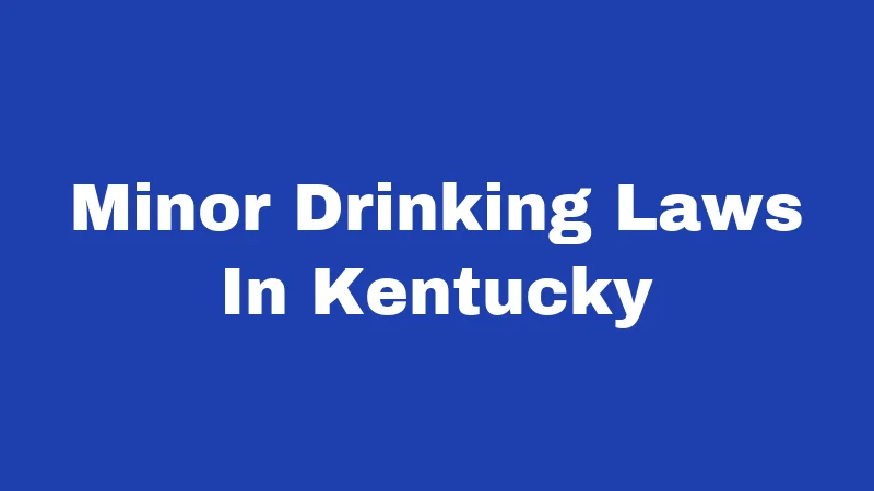 Minor Drinking Laws In Kentucky