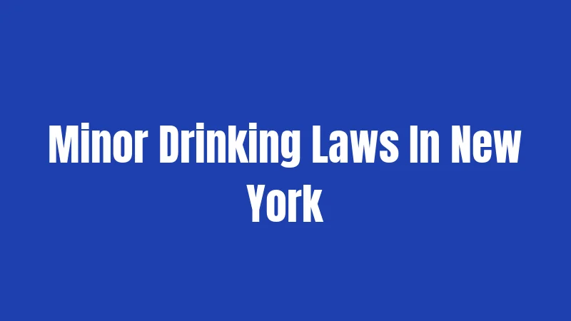 Minor Drinking Laws In New York