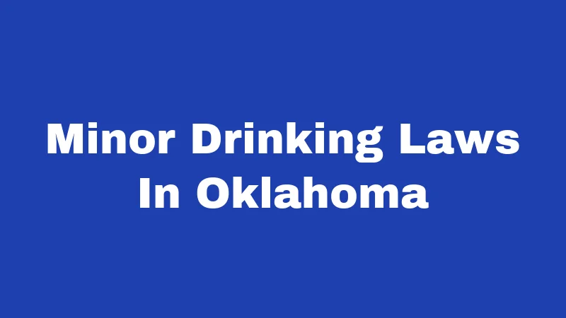 Minor Drinking Laws in Oklahoma (2026): The Rules That Catch People Off Guard 303 Minor Drinking Laws In Oklahoma