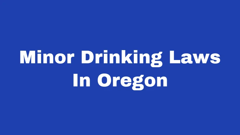 Minor Drinking Laws In Oregon