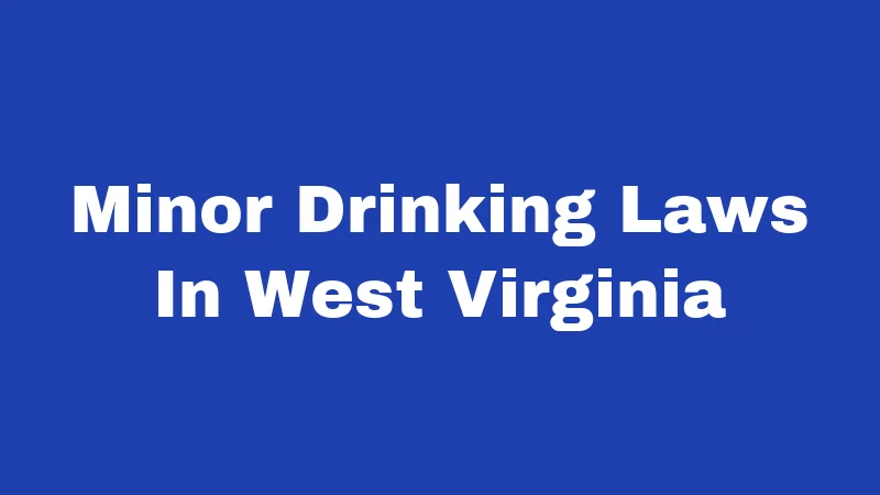 Minor Drinking Laws In West Virginia