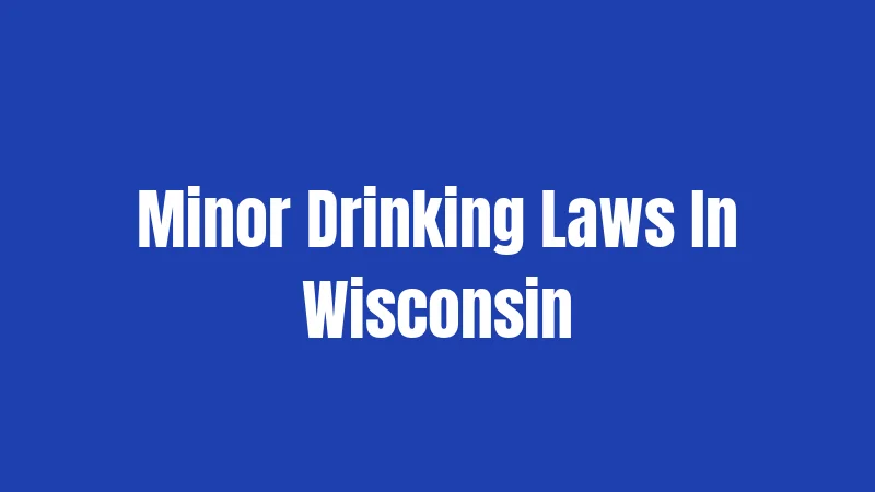 Minor Drinking Laws In Wisconsin
